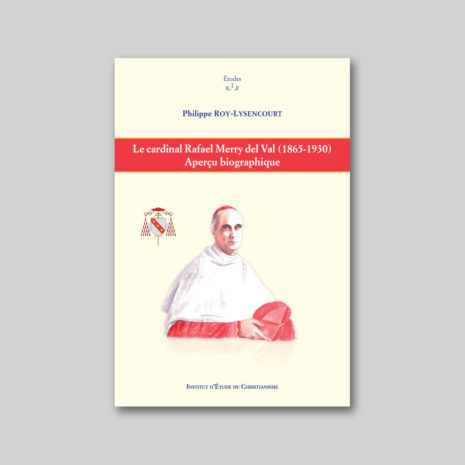 Cardinal-Raphael-Merry-Del-Val-Livre-Institut-Etude-Christianisme-Philippe-Roy-Lysencourt-6